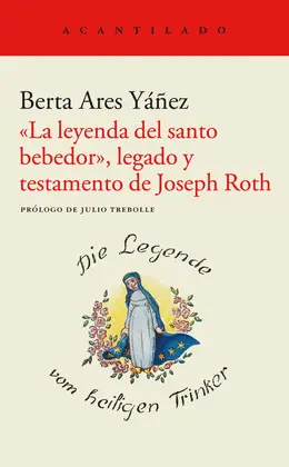 LEYENDA DEL SANTO BEBEDOR, LEGADO Y TESTAMENTO DE JOSEPH ROTH, LA