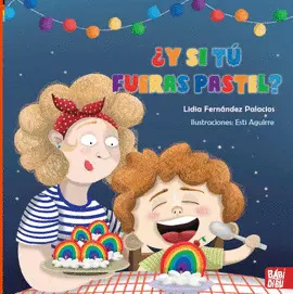 ¿Y SI TÚ FUERAS PASTEL?
