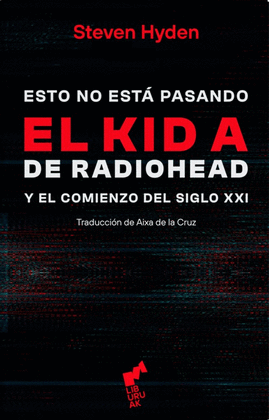 KID A DE RADIOHEAD Y EL INICIO DEL SIGLO XXI, EL