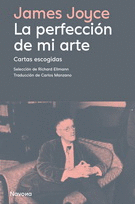 PERFECCIÓN DE MI ARTE, LA. CARTAS ESCOGIDAS