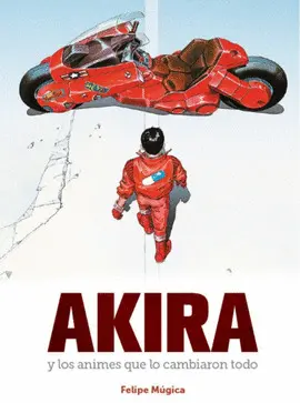 AKIRA Y LOS ANIMES QUE LO CAMBIARON TODO