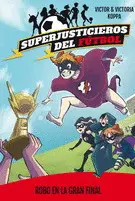 Superjusticieros del Fútbol 6. Robo en la Gran Final
