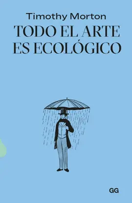 TODO EL ARTE ES ECOLÓGICO TODO EL ARTE ES ECOLÓGICO