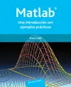 Matlab. Una Introducción con Ejemplos Prácticos