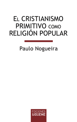 CRISTIANISMO PRIMITIVO COMO RELIGIÓN POPULAR, EL