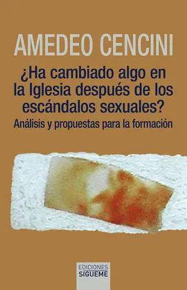 ¿HA CAMBIADO ALGO EN LA IGLESIA DESPUÉS DE LOS ESCÁNDALOS SEXUALES? ¿HA CAMBIADO ALGO EN LA IGLESIA DESPUÉS DE LOS ESCÁNDALOS SEXUALES?