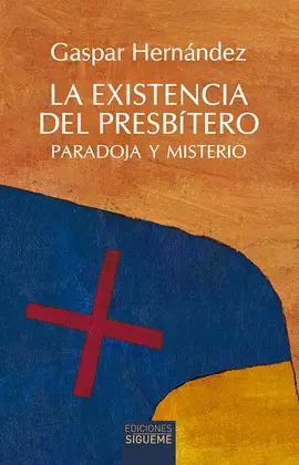EXISTENCIA DEL PRESBÍTERO, LA EXISTENCIA DEL PRESBÍTERO, LA