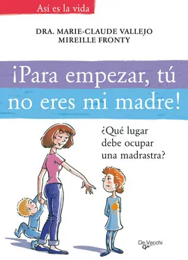 ¡Para Empezar, tú no Eres mi Madre!