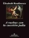 A VUELTAS CON LA CUESTION JUDÍA