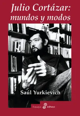 Julio Cortázar: Mundos y Modos