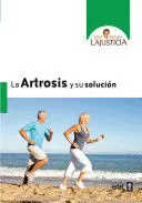 ARTROSIS Y SU SOLUCIÓN, LA ARTROSIS Y SU SOLUCIÓN, LA
