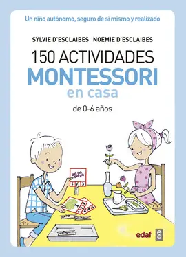 150 ACTIVIDADES MONTESSORI EN CASA (DE 0-6 AÑOS)