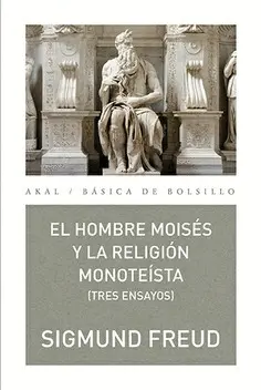 HOMBRE MOISÉS Y LA RELIGIÓN MONOTEÍSTA, EL