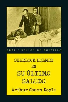 SHERLOCK HOLMES. SU ÚLTIMO SALUDO SHERLOCK HOLMES. SU ÚLTIMO SALUDO
