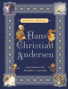HANS CHRISTIAN ANDERSEN. EDICIÓN ANOTADA HANS CHRISTIAN ANDERSEN. EDICIÓN ANOTADA