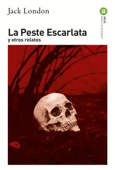 Peste Escarlata, la. Y Otros Relatos