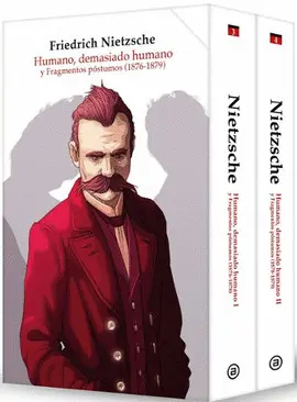 HUMANO, DEMASIADO HUMANO Y FRAGMENTOS PÓSTUMOS (1876-1879)