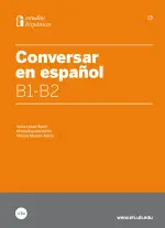 CONVERSAR EN ESPAÑOL B1-B2 CONVERSAR EN ESPAÑOL B1-B2