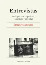 ENTREVISTAS. DIÁLOGOS CON LA POLÍTICA, LA CULTURA Y EL PODER