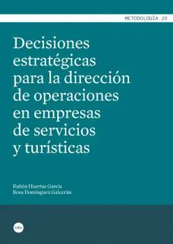 DECISIONES ESTRATÉGICAS PARA LA DIRECCIÓN DE OPERACIONES EN EMPRESAS DE SERVICIOS Y TURÍSTICAS