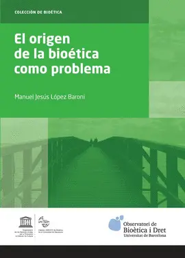 ORIGEN DE LA BIOÉTICA COMO PROBLEMA, EL ORIGEN DE LA BIOÉTICA COMO PROBLEMA, EL