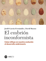 EMBRIN INCONFORMISTA, EL. CMO INFLUYE EN NUESTRA EVOLUCIN EL DESARROLLO EMBRIONARIO