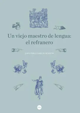UN VIEJO MAESTRO DE LENGUA: EL REFRANERO UN VIEJO MAESTRO DE LENGUA: EL REFRANERO
