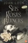 Seis Rosas Blancas