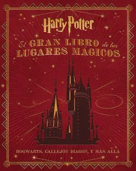 GRAN LIBRO DE LOS LUGARES MÁGICOS DE HARRY POTTER, EL GRAN LIBRO DE LOS LUGARES MÁGICOS DE HARRY POTTER, EL