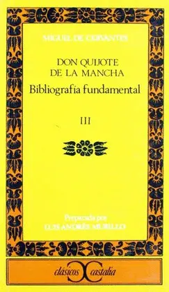 DON QUIJOTE DE LA MANCHA. BIBLIOGRAFÍA FUNDAMENTAL. III