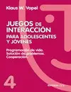 JUEGOS DE INTERACCION 4. PARA ADOLESCENTES Y JÓVENES JUEGOS DE INTERACCION 4. PARA ADOLESCENTES Y JÓVENES