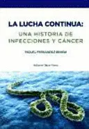 LUCHA CONTINUA: UNA HISTORIA DE INFECCIONES Y CÁNCER, LA LUCHA CONTINUA: UNA HISTORIA DE INFECCIONES Y CÁNCER, LA