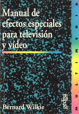 MANUAL DE EFECTOS ESPECIALES PARA TELEVISIN Y VIDEO