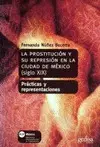 Prostitución y Su Represión en la Ciudad de México (Siglo Xix), la