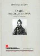 LARRA, ANATOMÍA DE UN DANDY LARRA, ANATOMÍA DE UN DANDY