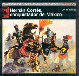 HERNN CORTS, CONQUISTADOR DE MXICO