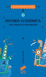HISTORIA ECONÓMICA: UNA CIENCIA EN CONSTRUCCION