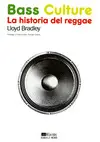 BASS CULTURE. LA HISTORIA DEL REGGAE BASS CULTURE. LA HISTORIA DEL REGGAE