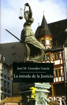 MIRADA DE LA JUSTICIA, LA MIRADA DE LA JUSTICIA, LA