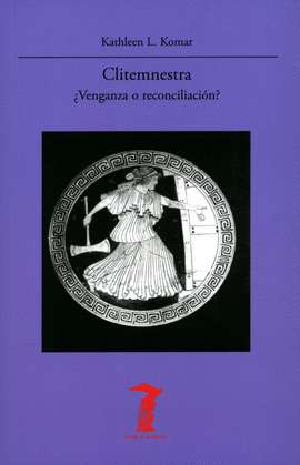 CLITEMNESTRA. VENGANZA O RECONCILIACIN?