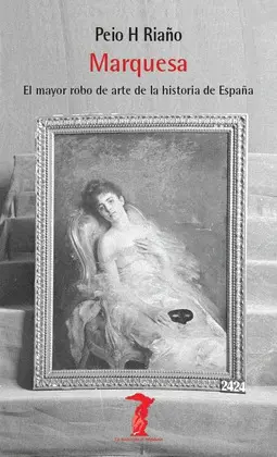 Marquesa. El Mayor Robo de Arte de la Historia de España