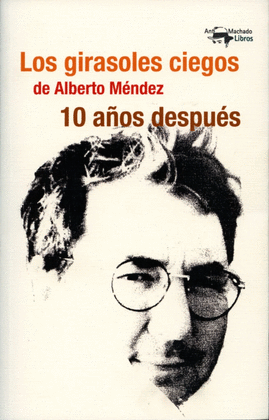 GIRASOLES CIEGOS DE ALBERTO MNDEZ, LOS. DIEZ AOS DESPUS