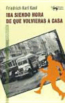 IBA SIENDO HORA DE QUE VOLVIERAS A CASA