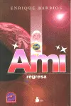 Ami, Regresa