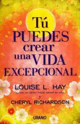 TÚ PUEDES CREAR UNA VIDA EXCEPCIONAL