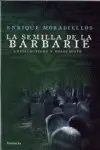 SEMILLA DE LA BARBARIE, LA SEMILLA DE LA BARBARIE, LA