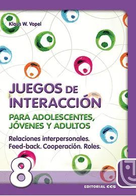 JUEGOS DE INTERACCIÓN 8. PARA ADOLESCENTES, JÓVENES Y ADULTOS JUEGOS DE INTERACCIÓN 8. PARA ADOLESCENTES, JÓVENES Y ADULTOS