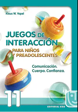 JUEGOS DE INTERACCIÓN 11. PARA NIÑOS Y PREADOLESCENTES JUEGOS DE INTERACCIÓN 11. PARA NIÑOS Y PREADOLESCENTES