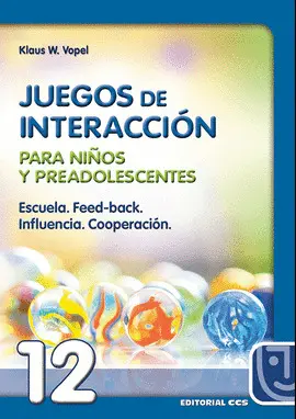 JUEGOS DE INTERACCIÓN 12. PARA NIÑOS Y PREADOLESCENTES JUEGOS DE INTERACCIÓN 12. PARA NIÑOS Y PREADOLESCENTES