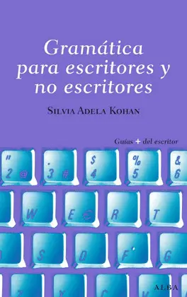 GRAMÁTICA PARA ESCRITORES Y NO ESCRITORES